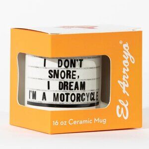 El Arroyo Novelty Mug: I Don't Snore, I Dream I'm A Motorcycle  NIB New